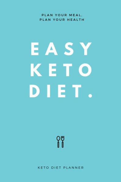 EASY KETO DIET: Plan Your Meal, Plan Your Health - 9781797439990