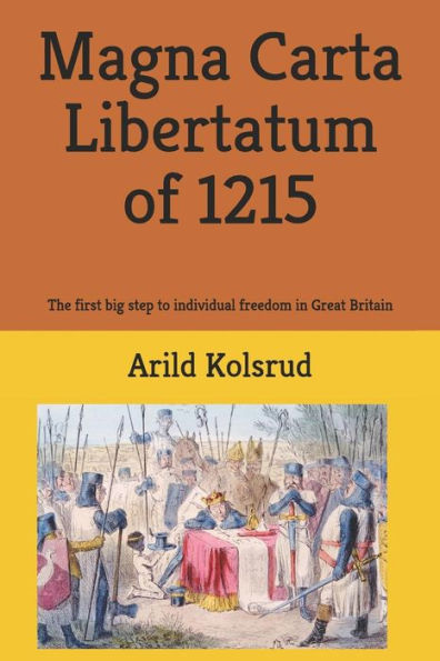 Magna Carta Libertatum Of 1215: The First Big Step To Individual Freedom In Great Britain