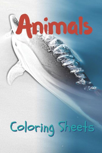 Animals Coloring Sheets: 30 animals drawings,coloring sheets adults relaxation, coloring book for kids, for girls, volume 6