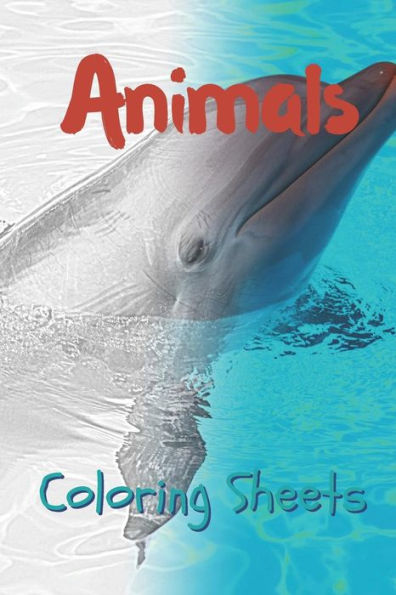 Animals Coloring Sheets: 30 animals drawings,coloring sheets adults relaxation, coloring book for kids, for girls, volume 4