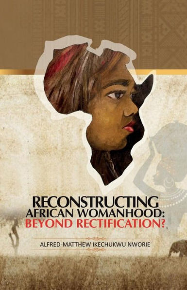 Reconstructing African Womanhood: Beyond Rectification?