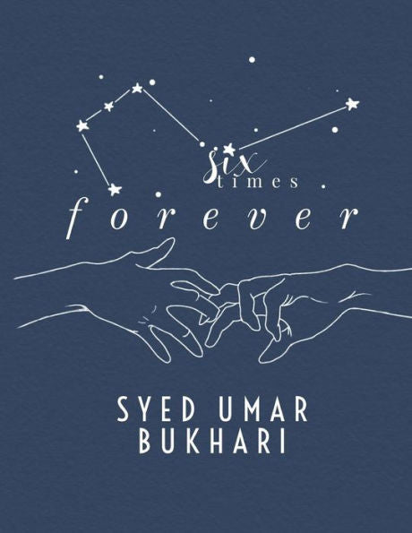 Six Times Forever : A Poetic Recollection Of Hopeless Romanticism