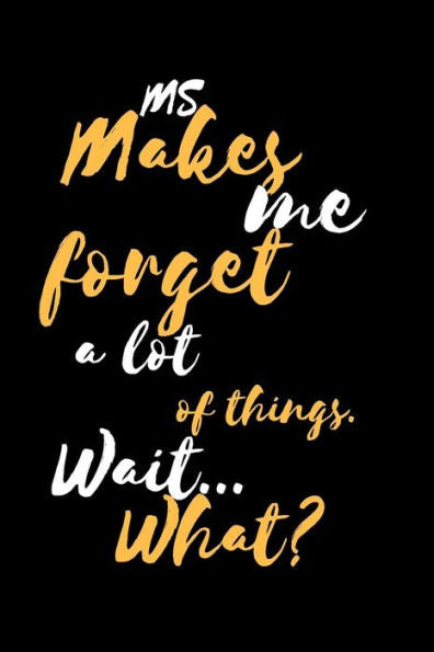 Ms Makes Me Forget A Lot Of Things. Wait...What?