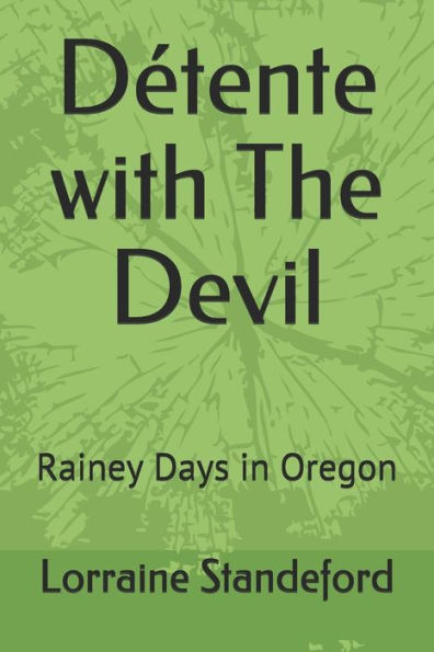 Detente with The Devil: Rainey Days in Oregon