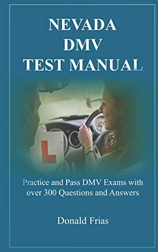 Nevada Dmv Test Manual: Practice And Pass Dmv Exams With Over 300 Questions And Answers