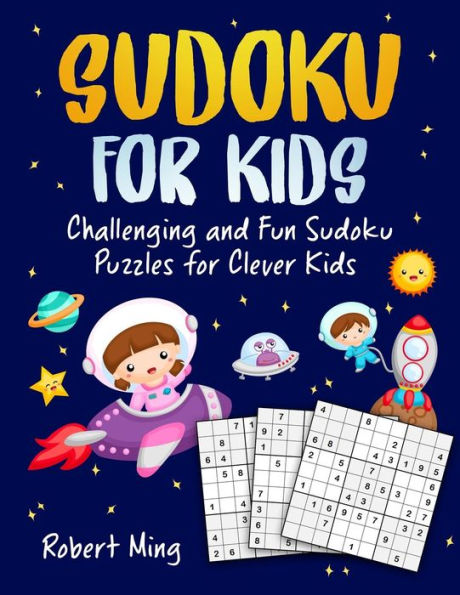 Sudoku For Kids: Challenging And Fun Sudoku Puzzles For Clever Kids
