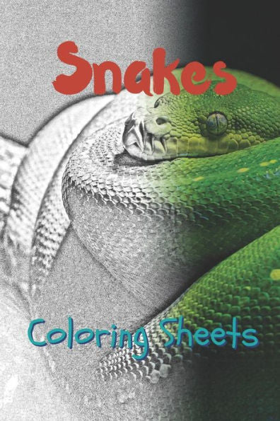 Snake Coloring Sheets: 30 Snake Drawings, Coloring Sheets Adults Relaxation, Coloring Book For Kids, For Girls - 9781797630717