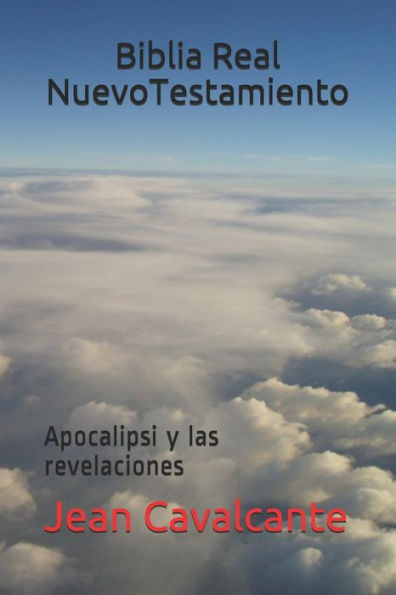 Biblia Real Nuevo Testamiento: Apocalipsi y las revelaciones (Edición en español)