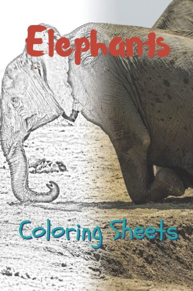 Elephant Coloring Sheets: 30 elephant drawings,coloring sheets adults relaxation, coloring book for kids, for girls, volume 11