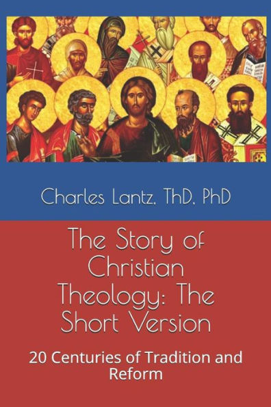 The Story Of Christian Theology: The Short Version: 20 Centuries Of Tradition And Reform