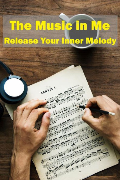 The Music In Me: Release Your Inner Music