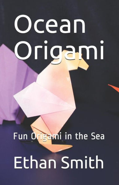 Ocean Origami: Fun Origami In The Sea