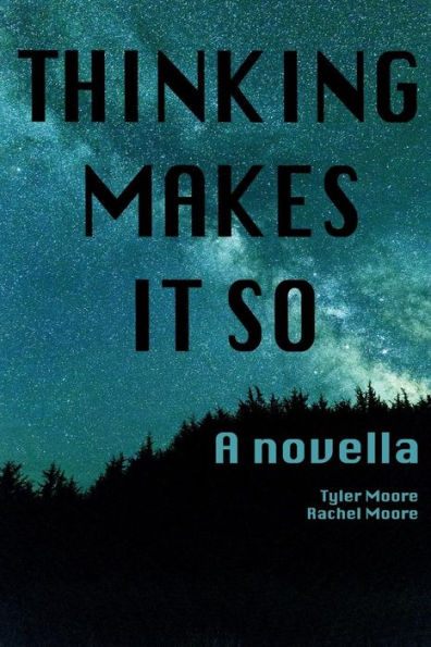 Thinking Makes It So
