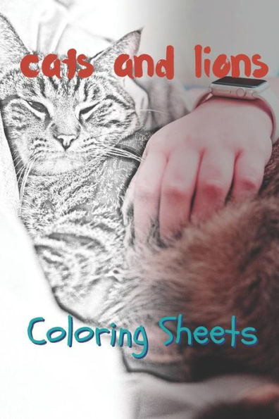 Cat and Lion Coloring Sheets: 30 cat and lion drawings,coloring sheets adults relaxation, coloring book for kids, for girls, volume 3