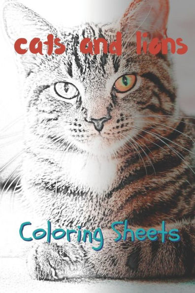 Cat and Lion Coloring Sheets: 30 cat and lion drawings,coloring sheets adults relaxation, coloring book for kids, for girls, volume 14