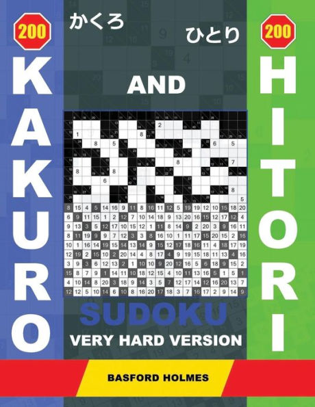 200 Kakuro and 200 Hitori sudoku. Very hard version: 17x17 + 18x18 + 19x19 + 20x20 Kakuro Sudoku and 17x17 + 18x18 + 19x19 + 20x20 Hitori sudoku ... sudoku puzzles. (Kakuro and Hitori puzzles)
