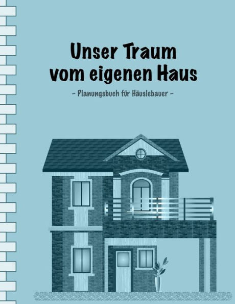 Unser Traum Vom Eigenen Haus : Planungsbuch Für Häuslebauer I Einfache Ausgabe: 100 Seiten Punkteraster Für Text Und Zeichnungen I Softcover I Großformat 8,5 X 11 I Immobilien * Eigenheim * Renovieren * Sanieren