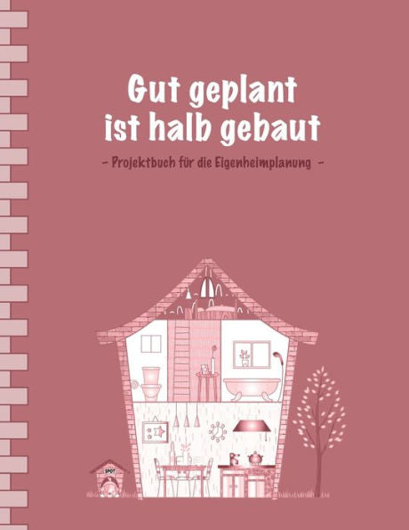 Gut geplant ist halb gebaut: Projektbuch für die Eigenheimplanung I Einfache Ausgabe: 100 Seiten Punkteraster für Text und Zeichnungen I Softcover I ... • Renovieren • Sanieren (German Edition)