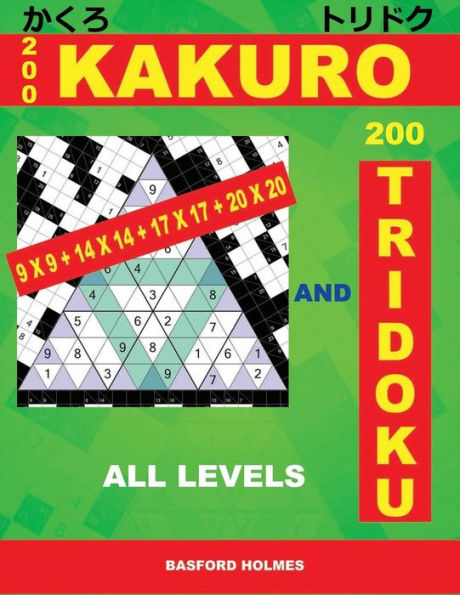 200 KaKuro 9x9 + 14x14 + 17x17 + 20x20 and 200 Tridoku all levels: Easy, medium, hard and very hard sudoku puzzles. Holmes presents an original logic ... print). (Kakuro and Tridoku classic sudoku)