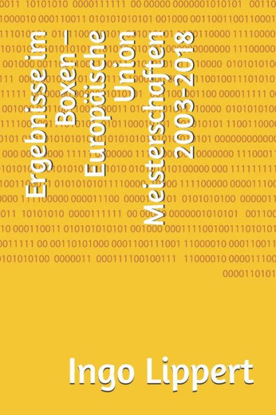 Ergebnisse im Boxen - Europ?ische Union Meisterschaften 2003-2018 (Sportstatistik) (German Edition)
