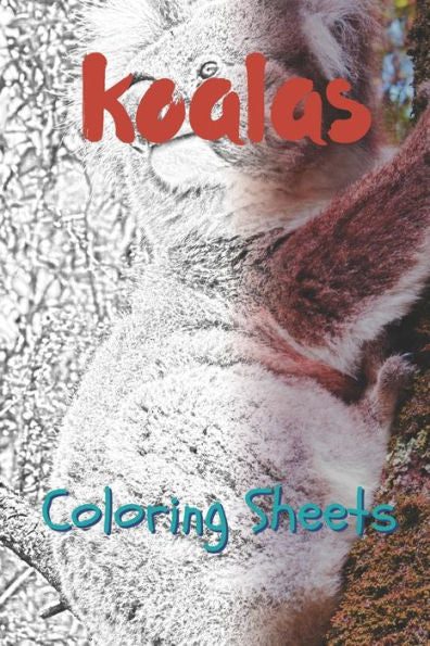 Koala Coloring Sheets: 30 Koala drawings,coloring sheets adults relaxation, coloring book for kids, for girls, volume 3
