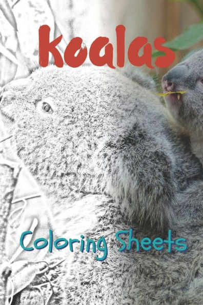 Koala Coloring Sheets: 30 Koala drawings,coloring sheets adults relaxation, coloring book for kids, for girls, volume 5