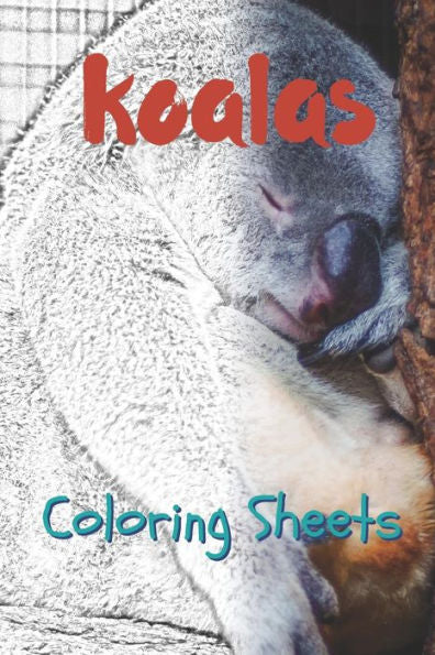 Koala Coloring Sheets: 30 Koala drawings,coloring sheets adults relaxation, coloring book for kids, for girls, volume 15