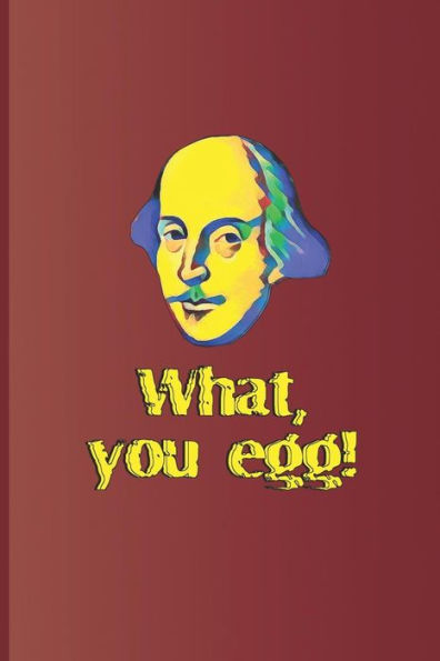 What, You Egg!: A Quote From Macbeth By William Shakespeare