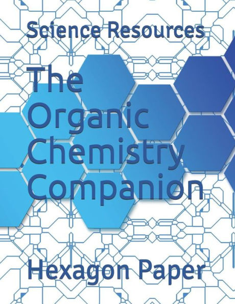 The Organic Chemistry Companion: Hexagon Paper