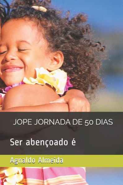 JOPE JORNADA DE 50 DIAS: Ser abencoado e (Jejum Orac?o Palavra Evangelismo) (Portuguese Edition)