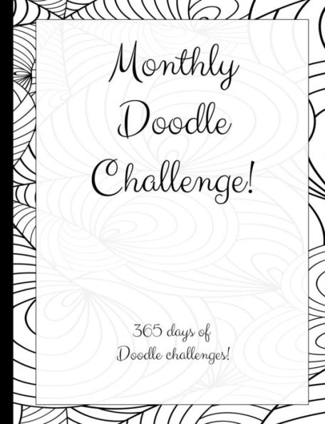 Monthly Doodle Challenge: 365 Days Of Doodle Challenges!: 12 Months Of Doodle Challenge Prompts!