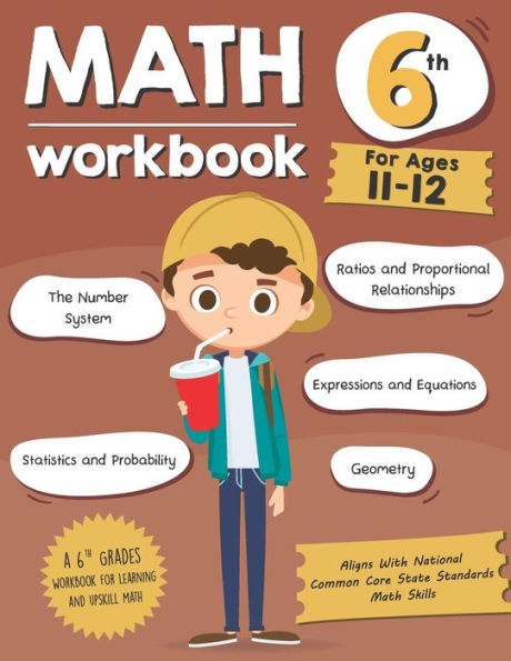 Math Workbook Grade 6 (Ages 11-12): A 6Th Grade Math Workbook For Learning Aligns With National Common Core Math Skills