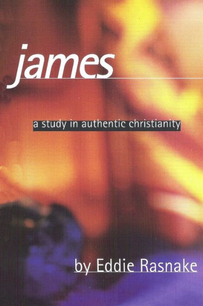 James: A Study in Authentic Christianity (Working Thru The Word)
