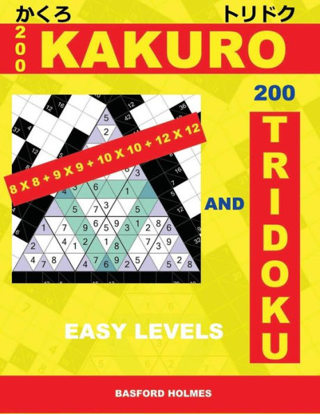 200 KaKuro 8x8 + 9x9 + 10x10 + 12x12 and 200 Tridoku easy levels.: Light sudoku puzzles. Holmes Introduces Logic Puzzle Airbook. (pluz 250 Sudoku and ... print). (Kakuro and Tridoku classic sudoku)