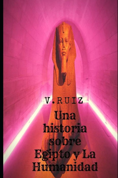 Una Historia Sobre Egipto Y La Humanidad