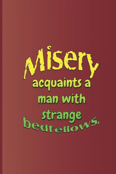 Misery Acquaints A Man With Strange Bedfellows.: A Quote From The Tempest By William Shakespeare