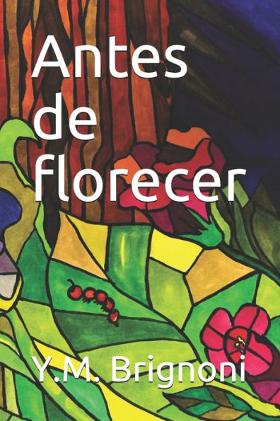Antes De Florecer: Cuentos Para Adolescentes Y Adultos (Spanish Edition)