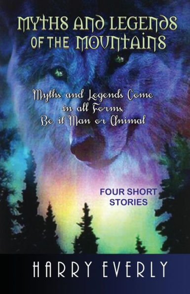 Myths And Legends Of The Mountains: Myths And Legends Comes In All Forms, Be It Man Or Animal