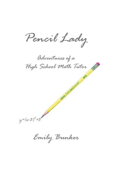 Pencil Lady: Adventures Of A High School Math Tutor