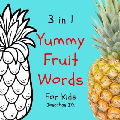 3 in 1 yummy fruit words: Study yummy fruit words book for kids, e-book for kids, early learning book, age 1-3, coloring and handwriting (Beginner books)