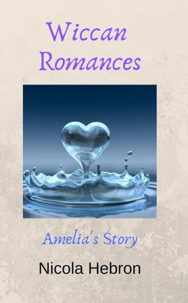 Wiccan Romances : Amelia's Story