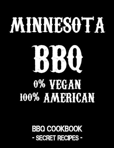 Minnesota Bbq - 0% Vegan 100% American: Bbq Cookbook - Secret Recipes For Men - Black