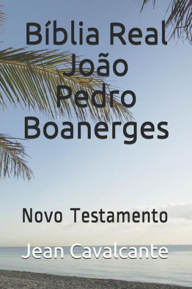 B�blia Real Jo�o Pedro Boanerges: Novo Testamento (Edición Portuguesa)