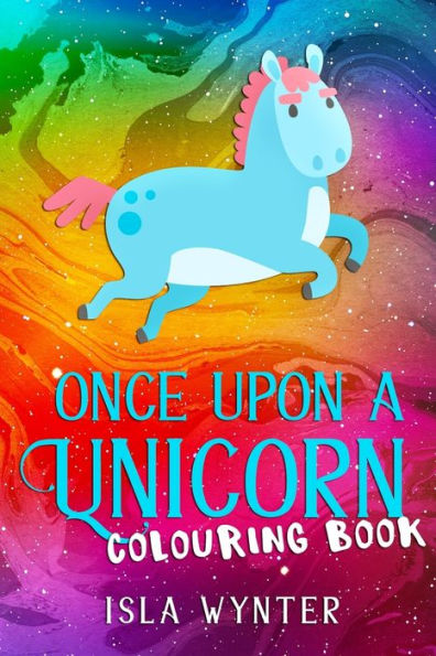 Once Upon A Unicorn : An Illustrated Children's Book