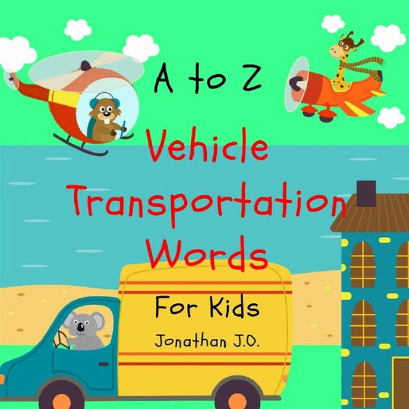 A to Z vehicle transportation words: ABC Alphabet vehicle book for kids, early learning book, age 1-5, Bonus Page A - Z Handwriting 9 page (Beginner books)