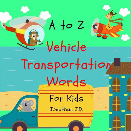A to Z vehicle transportation words: ABC Alphabet vehicle book for kids, early learning book, age 1-5, Bonus Page A - Z Handwriting 9 page (Beginner books)