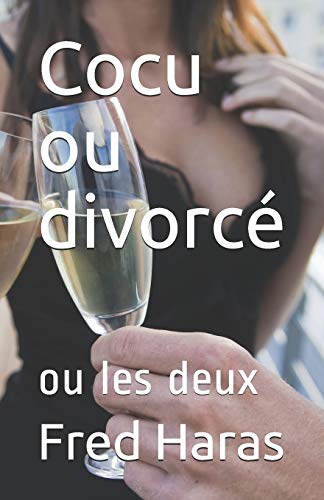 Cocu ou divorc?? : ou les deux