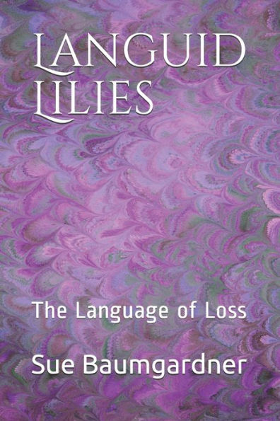 Languid Lilies: The Language of Loss
