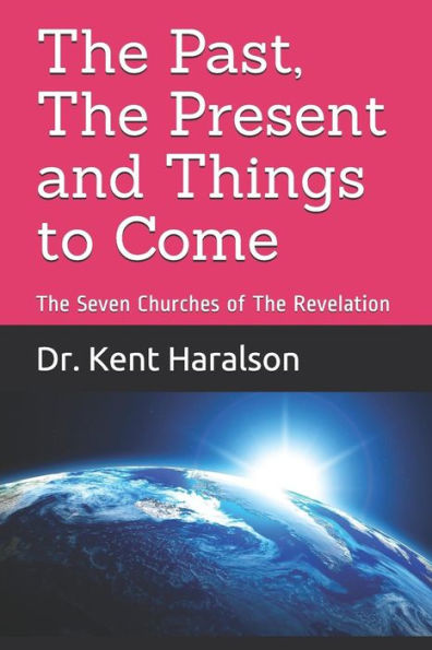 The Past, The Present And Things To Come: The Seven Churches Of The Revelation