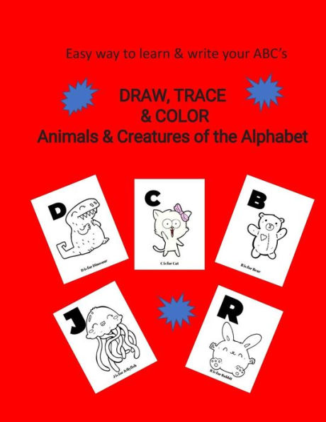 Easy Way to Learn & Write ABC's : Draw, Trace & Color: Animals & Creatures of the Alphabet : 160 pages : Great Travel Activity